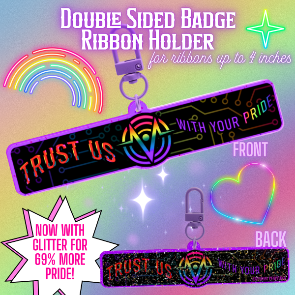 Trust Us! PRIDE! Badge Ribbon Charm - Glitter Edition