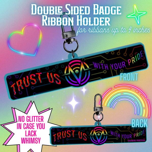 Trust Us! PRIDE! Badge Ribbon Charm - Glitter-free
