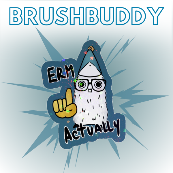 ERM ACTUALLY brushbuddy sticker