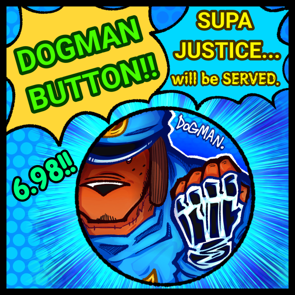 SUPA DOGMAN BADGE!!