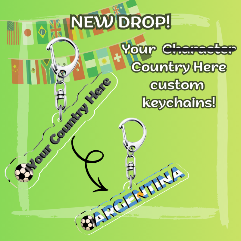 Your C̶h̶a̶r̶a̶c̶t̶e̶r̶ Country Here Acrylic Keychains