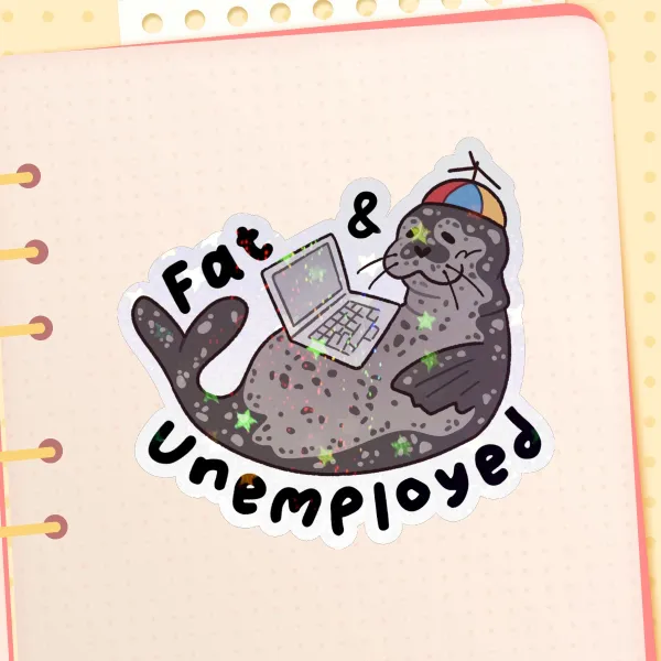 Fat & Unemployed Seal Sticker