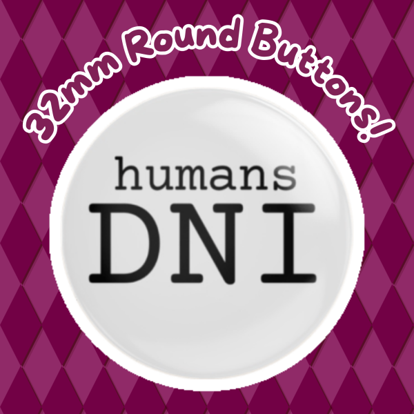 ORIGINAL 🚫👤 Humans DNI Button