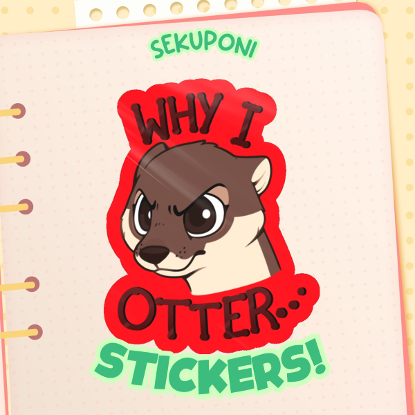 Why I Otter... Sticker