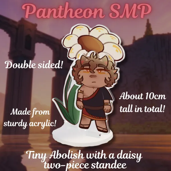 Pantheon SMP - tiny Abolish with his daisy standee